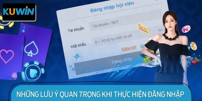 Những Lưu Ý Quan Trọng Khi Thực Hiện Đăng Nhập KUWIN