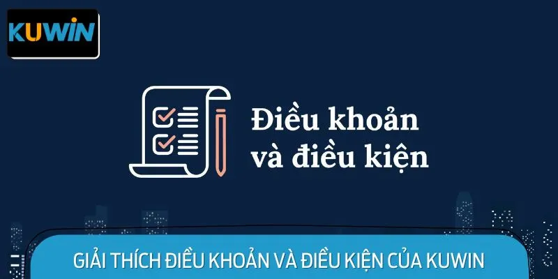 Giải thích Điều khoản và điều kiện của Kuwin