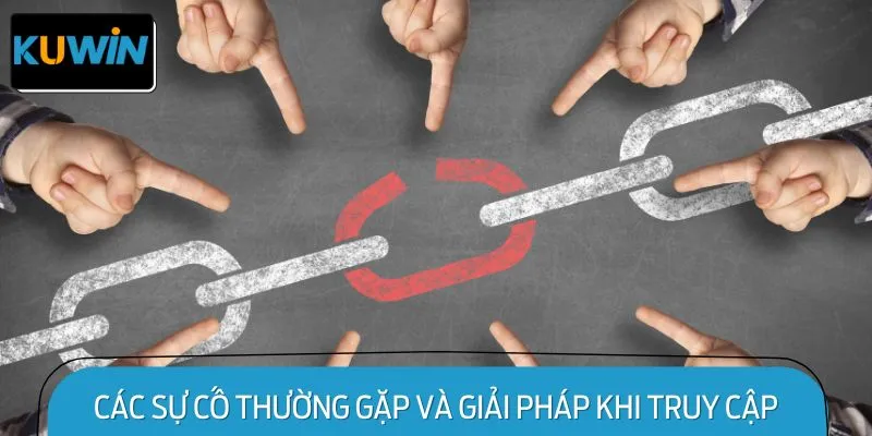 Các Sự Cố Thường Gặp và Giải Pháp Khi Truy Cập Link vào KUWIN