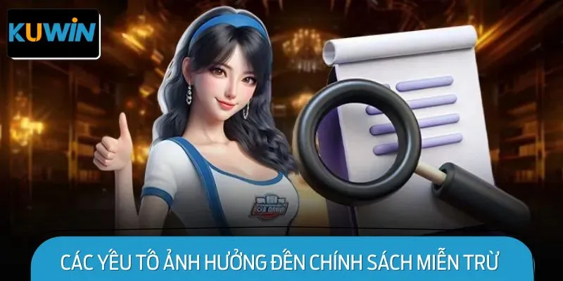 Các yếu tố ảnh hưởng đến chính sách miễn trừ trách nhiệm