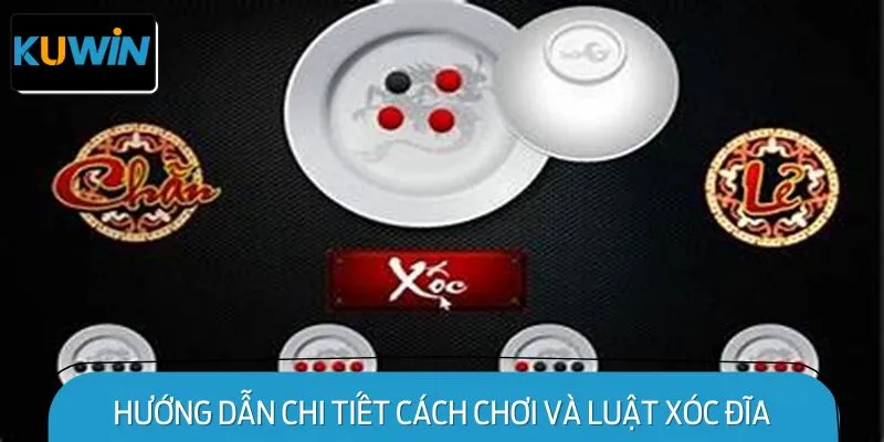 Hướng Dẫn Chi Tiết Cách Chơi và Luật Xóc Đĩa